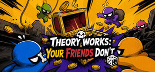 理论成立:友情破产 THEORY WORKS: YOUR FRIENDS DON’T
