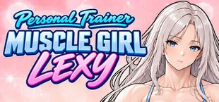 Muscle Girl Lexy: My Personal Trainer
