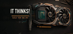 IT THINKS! - Build Your Own GPU