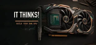 IT THINKS! - Build Your Own GPU