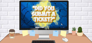 "Did You Submit a Ticket?" Simulator