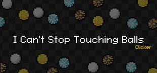 I Can't Stop Touching Balls: Clicker