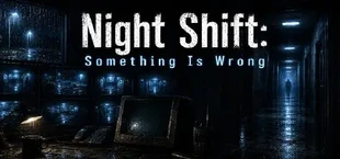 Night Shift: Something Is Wrong