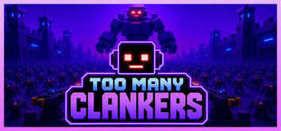 TOO MANY CLANKERS