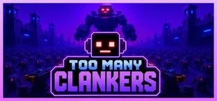 TOO MANY CLANKERS