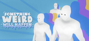 Something Weird Will Happen