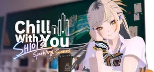 Chill with You : SHIOI's Sparkling Scenes