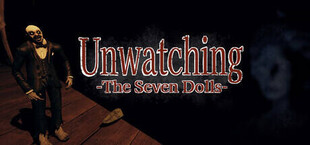Unwatching -The Seven Dolls-
