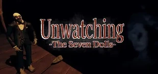 Unwatching -The Seven Dolls-