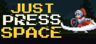 JUST PRESS SPACE