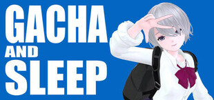 GACHA AND SLEEP