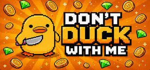 Don't duck with me