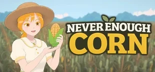 Never Enough Corn
