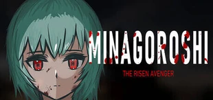 MINAGOROSHI : THE RISEN AVENGER
