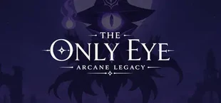 The Only Eye: Arcane Legacy