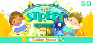 Tiny Street: Taskbar Tycoon