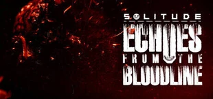 SOLITUDE: Echoes from the Bloodline