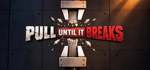Pull Until It Breaks