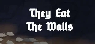 They Eat the Walls