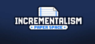 Incrementalism: Paper Space
