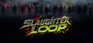 SLAUGHTER LOOP