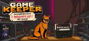 Game Keeper: Somebody Messed Up My Shop!