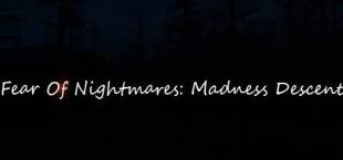 Fear Of Nightmares: Madness Descent