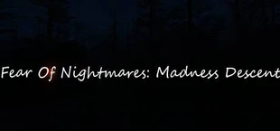 Fear Of Nightmares: Madness Descent