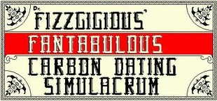 Dr. Fizzgigious' Fantabulous Carbon Dating Simulacrum