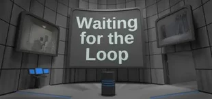 Waiting for the Loop