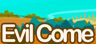 Evil Come