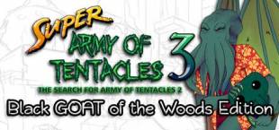 Super Army of Tentacles 3: The Search for Army of Tentacles 2: Black GOAT of the Woods Edition