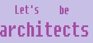 Let's be architects