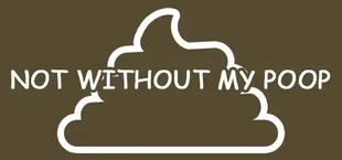 Not Without My Poop