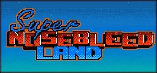 Super Nosebleed Land