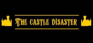 The Castle Disaster