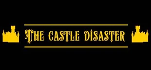 The Castle Disaster