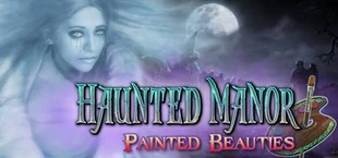 Haunted Manor: Painted Beauties Collector's Edition