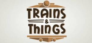 Trains &amp; Things