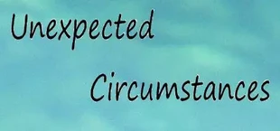 Unexpected Circumstances