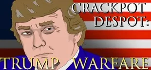 CRACKPOT DESPOT: TRUMP WARFARE