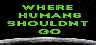 Where Humans Shouldn't Go