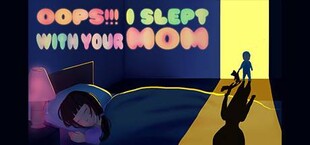 Oops!!! I Slept With Your Mom