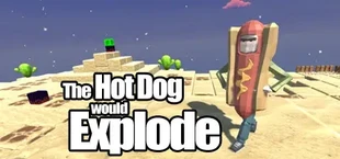 The Hot Dog would Explode