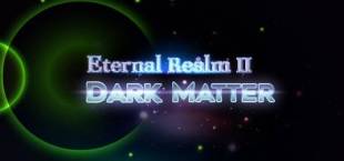 Eternal Realm II: Dark Matter