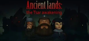 Ancient lands: the Tsar awakening