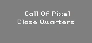 Call of Pixel : Close Quarters