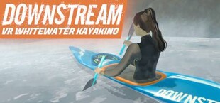 DownStream: VR Whitewater Kayaking