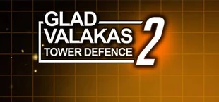 GLAD VALAKAS TOWER DEFENCE 2