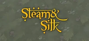 Steam and Silk